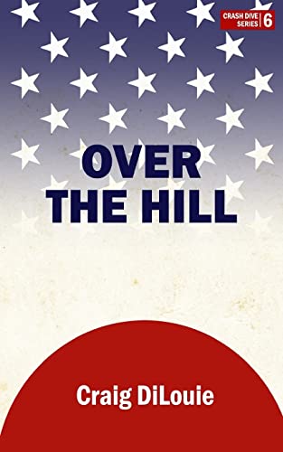 Over the Hill: a novel of the Pacific War (Crash Dive, Band 6) von CREATESPACE