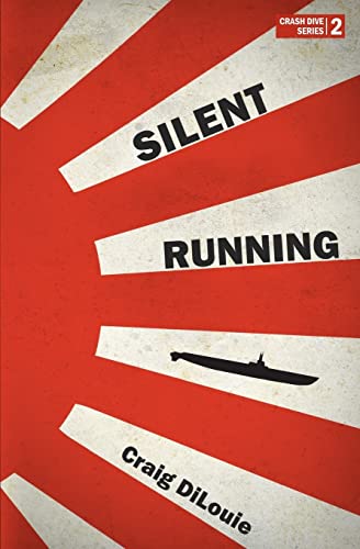 Silent Running: a novel of the Pacific War (Crash Dive, Band 2) von CREATESPACE