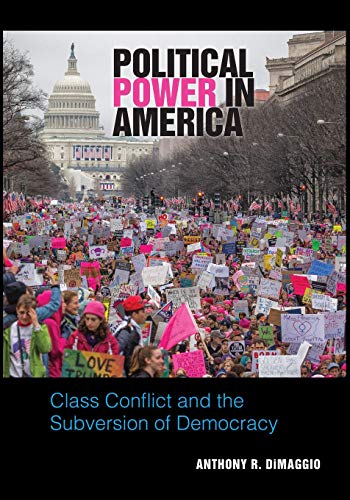 Political Power in America: Class Conflict and the Subversion of Democracy
