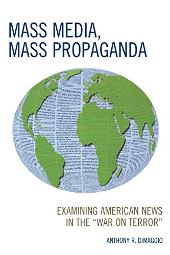 Mass Media, Mass Propaganda: Understanding the News in the 'War on Terror' von Lexington Books