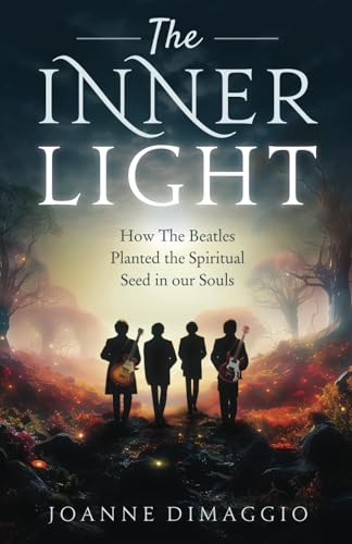 The Inner Light: How The Beatles Planted the Spiritual Seed in our Souls von Rainbow Ridge Publishing