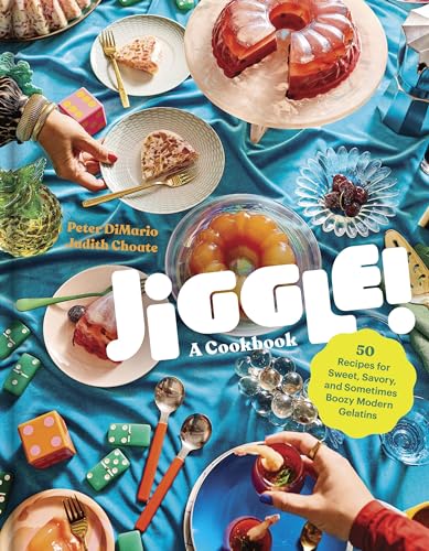Jiggle!: A Cookbook: 50 Recipes for Sweet, Savory, and Sometimes Boozy Modern Gelatins von Workman Publishing