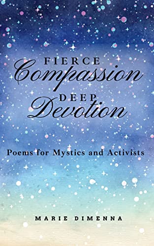 Fierce Compassion, Deep Devotion: Poems for Mystics and Activists