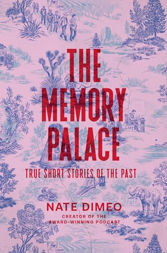 The Memory Palace: True Short Stories of the Past The Memory Palace: True Short Stories of the Past von Unknown