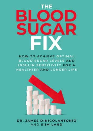 The Blood Sugar Fix: How to Achieve Optimal Blood Sugar Levels and Insulin Sensitivity for a Healthier and Longer Life von Independently published
