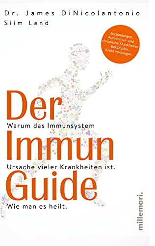 Der Immun Guide: Warum das Immunsystem Ursache vieler Krankheiten ist. Wie man es heilt. Entzündungen, Autoimmun- und chronische Krankheiten bekämpfen, Krebs vorbeugen. von millemari.