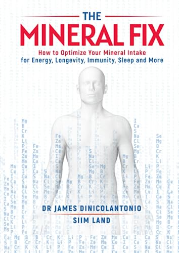 The Mineral Fix: How to Optimize Your Mineral Intake for Energy, Longevity, Immunity, Sleep and More von Independently published