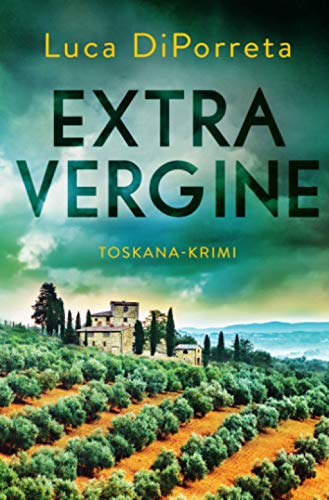 Extra Vergine: Ein Toskana-Krimi