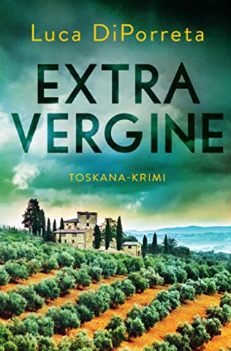 Extra Vergine: Ein Toskana-Krimi