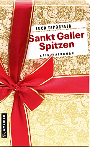 Sankt Galler Spitzen: Kriminalroman (Kriminalromane im GMEINER-Verlag) (Mordkommissionsleiter Robert Keller)