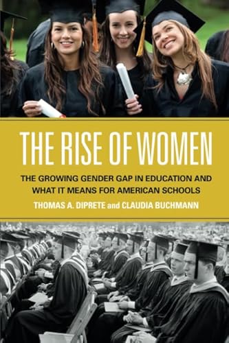 The Rise of Women: The Growing Gender Gap in Education and What it Means for American Schools von Russell Sage Foundation