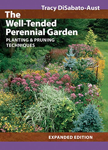 The Well-tended Perennial Garden: Planting and Pruning Techniques: Planting & Pruning Techniques
