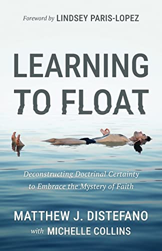 Learning to Float: Deconstructing Doctrinal Certainty to Embrace the Mystery of Faith von Quoir