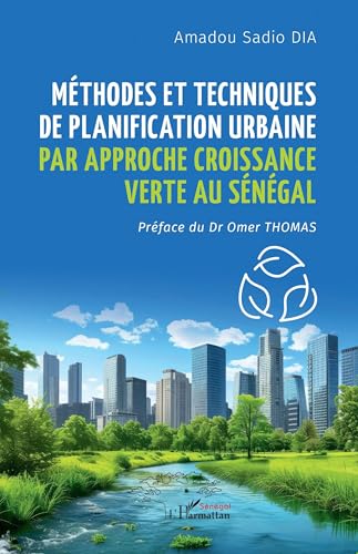 Méthodes et techniques de planification urbaine par approche croissance verte au Sénégal Méthodes et techniques de planification urbaine par approche croissance verte au Sénégal von Harmattan Sénégal