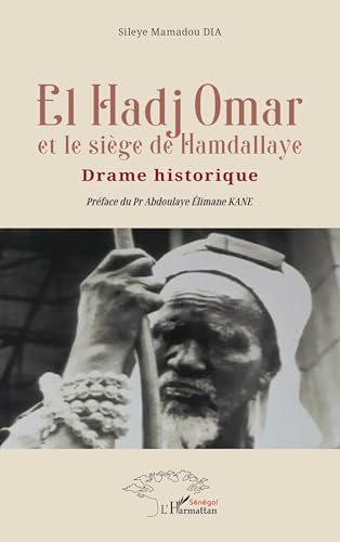 El Hadj Omar et le siège de Hamdallaye: Drame historique El Hadj Omar et le siège de Hamdallaye: Drame historique von Harmattan Sénégal