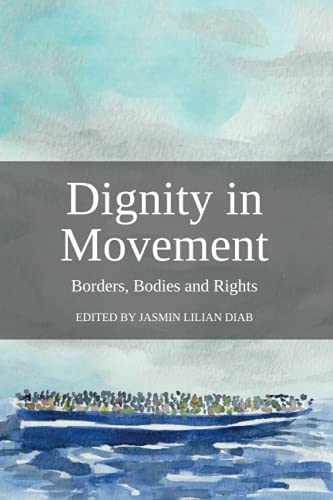 Dignity in Movement: Borders, Bodies and Rights von E-International Relations