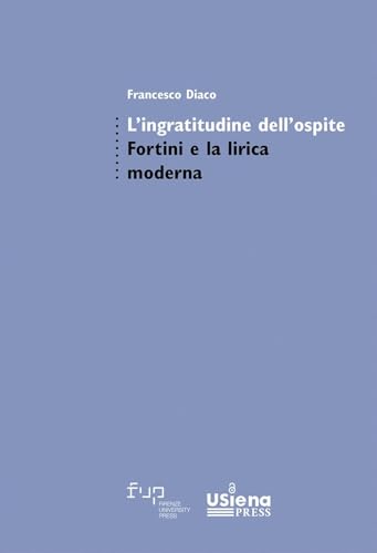 L'ingratitudine dell'ospite. Fortini e la lirica moderna (Studi di letterature moderne e comparate) L'ingratitudine dell'ospite. Fortini e la lirica moderna (Studi di letterature moderne e comparate) von Firenze University Press