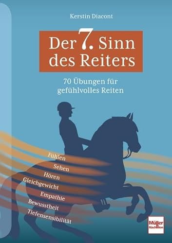 Der 7. Sinn des Reiters: 70 Übungen für gefühlvolles Reiten von Müller Rüschlikon