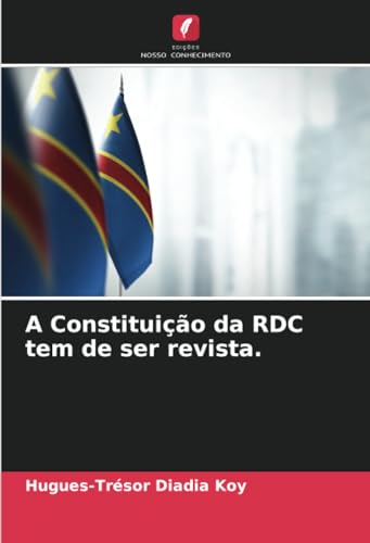 A Constituição da RDC tem de ser revista. von Edições Nosso Conhecimento