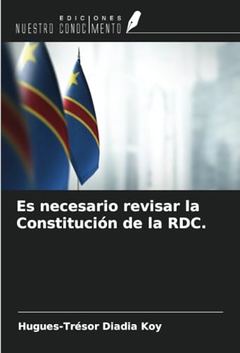 Es necesario revisar la Constitución de la RDC. von Ediciones Nuestro Conocimiento