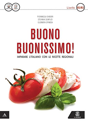 Buono buonissimo! Imparare l'italiano con le ricette regionali. Livello B1-B2. Con e-book Buono buonissimo! Imparare l'italiano con le ricette regionali. Livello B1-B2. Con e-book