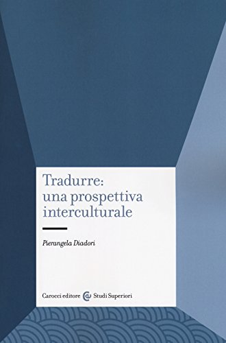 Tradurre: una prospettiva interculturale (Studi superiori)