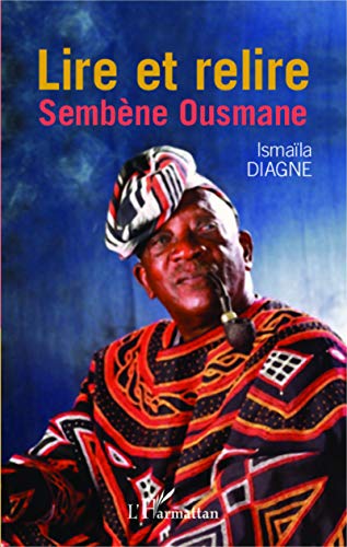 Lire et relire Sembène Ousmane Lire et relire Sembène Ousmane von L'HARMATTAN