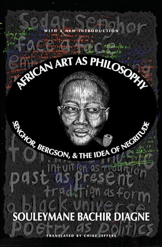 African Art as Philosophy: Senghor, Bergson, and the Idea of Negritude von Other Press
