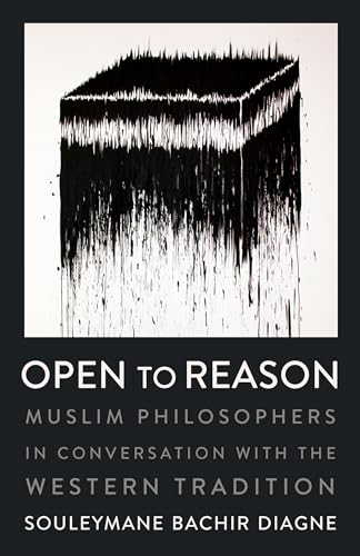 Open to Reason: Muslim Philosophers in Conversation With the Western Tradition (Religion, Culture, and Public Life, 36, Band 36) von Columbia University Press