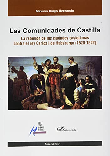 Las Comunidades de Castilla: La rebelión de las ciudades castellanas contra el rey Carlos I de Habsburgo (1520-1522)