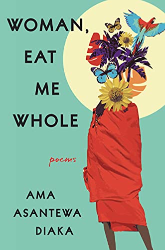 Woman, Eat Me Whole: Poems von Ecco
