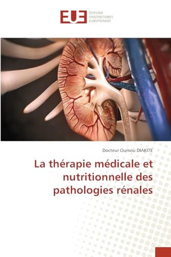 La thérapie médicale et nutritionnelle des pathologies rénales von Éditions universitaires européennes
