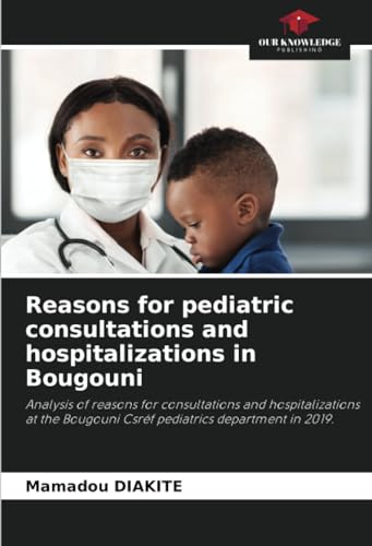 Reasons for pediatric consultations and hospitalizations in Bougouni: Analysis of reasons for consultations and hospitalizations at the Bougouni Csréf pediatrics department in 2019.