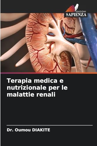Terapia medica e nutrizionale per le malattie renali von Edizioni Sapienza