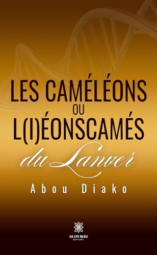 Les caméléons ou l(i)éonscamés du Lanver von LE LYS BLEU EDITIONS SAS