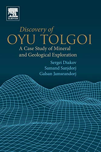 Discovery of Oyu Tolgoi: A Case Study of Mineral and Geological Exploration
