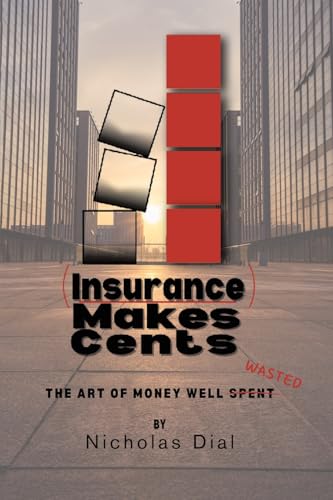 (Insurance) Makes Cents: The Art of Money Well Wasted von Fulton Books