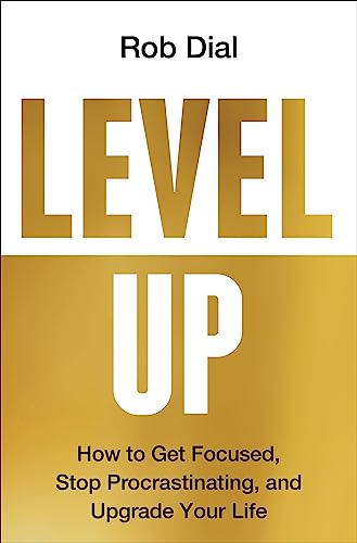 Level Up: How to Get Focused, Stop Procrastinating, and Upgrade Your Life von HarperOne