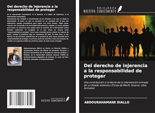 Del derecho de injerencia a la responsabilidad de proteger: Una contribución a la teoría de la intervención armada en un Estado soberano (Costa de Marfil, Kosovo, Libia, Somalia)