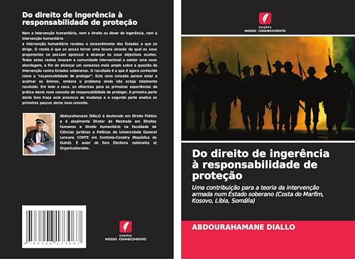 Do direito de ingerência à responsabilidade de proteção: Uma contribuição para a teoria da intervenção armada num Estado soberano (Costa do Marfim, Kosovo, Líbia, Somália)