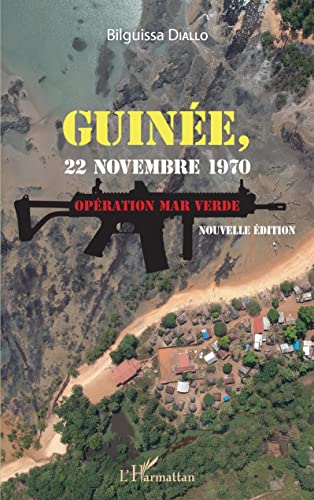 Guinée, 22 novembre 1970. Opération Mar Verde (nouvelle édition) von Editions L'Harmattan
