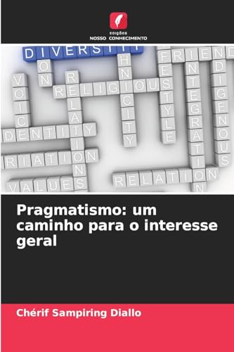 Pragmatismo: um caminho para o interesse geral: DE von Edições Nosso Conhecimento