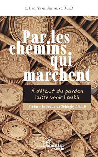 Par les chemins qui marchent: À défaut du pardon laisse venir l’oubli von Editions L'Harmattan