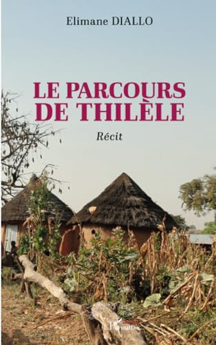 Le parcours de Thilèle Le parcours de Thilèle von Harmattan Sénégal