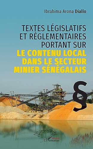 Textes législatifs et règlementaires portant sur le contenu local dans le secteur minier sénégalais von Editions L'Harmattan