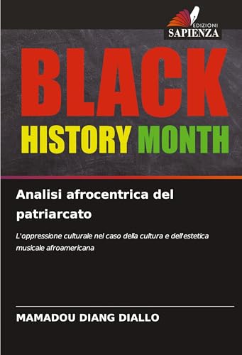 Analisi afrocentrica del patriarcato: L'oppressione culturale nel caso della cultura e dell'estetica musicale afroamericana von Edizioni Sapienza