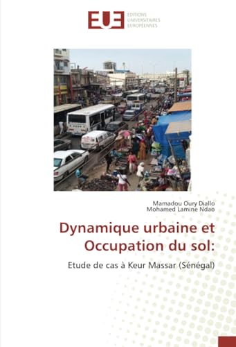 Dynamique urbaine et Occupation du sol:: Etude de cas à Keur Massar (Sénégal) von Éditions universitaires européennes
