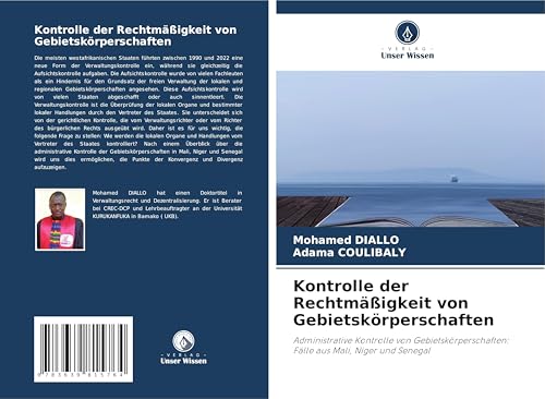 Kontrolle der Rechtmäßigkeit von Gebietskörperschaften: Administrative Kontrolle von Gebietskörperschaften: Fälle aus Mali, Niger und Senegal von VDM Verlag
