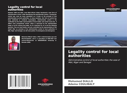 Legality control for local authorities: Administrative control of local authorities: the case of Mali, Niger and Senegal von VDM Verlag