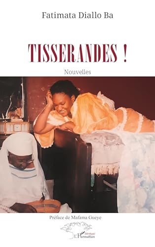 Tisserandes !: Nouvelles von Harmattan Sénégal